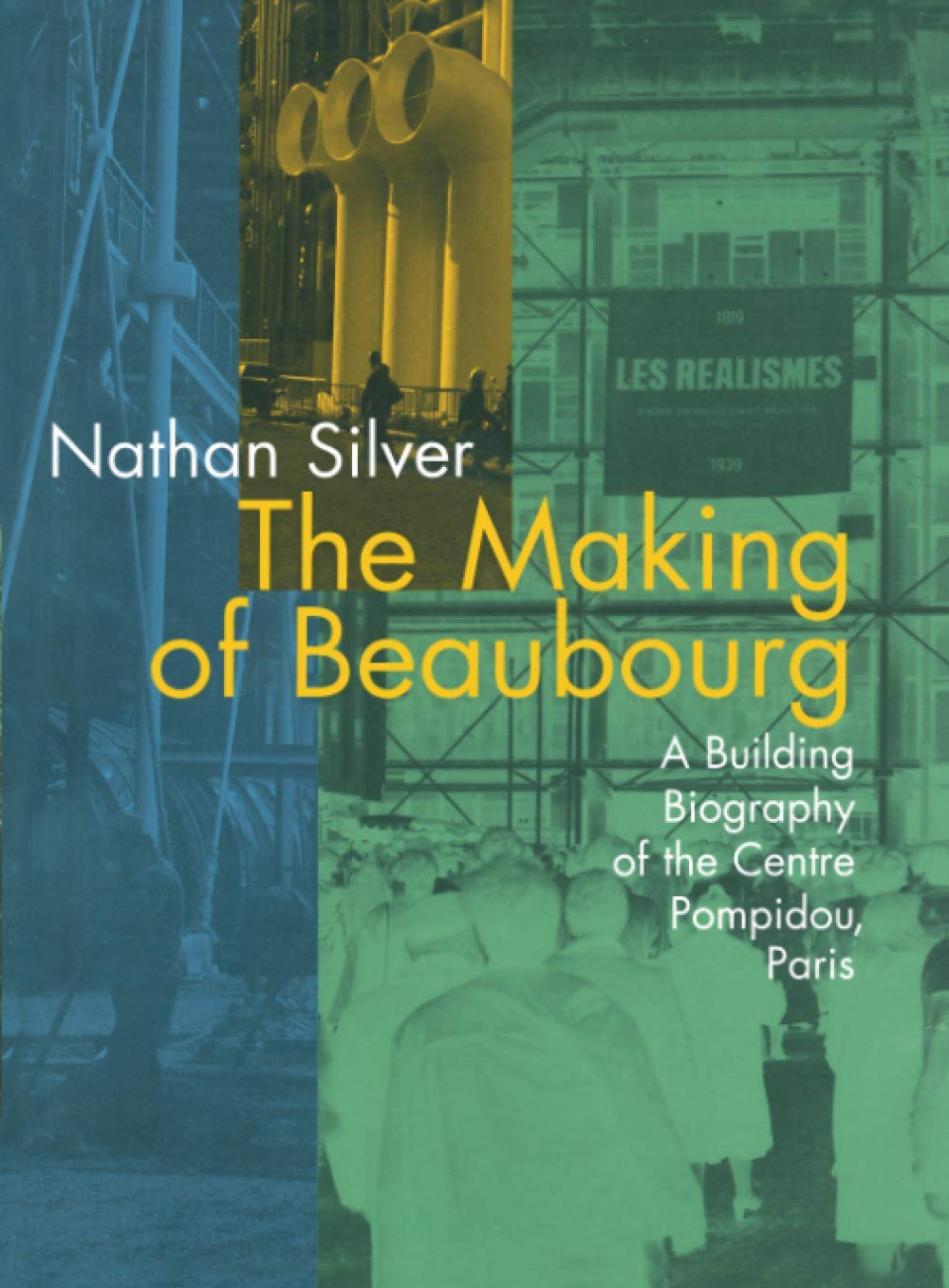 The Making of Beaubourg: A Building Biography of the Centre Pompidou, Paris (The MIT Press)
